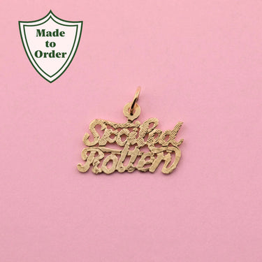 'Spoiled Rotten' Charm