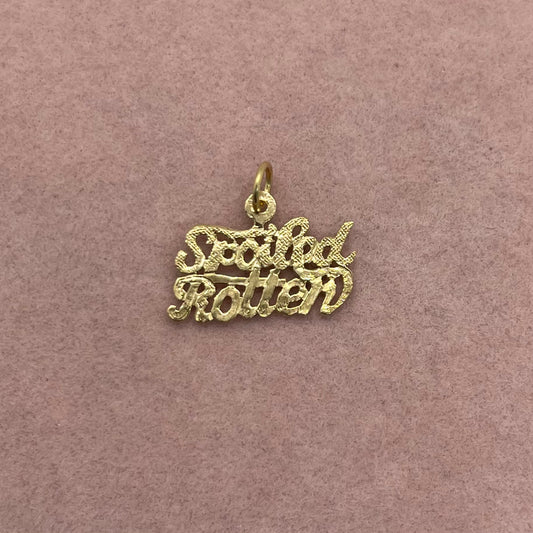 'Spoiled Rotten' Charm (Pre-Order)